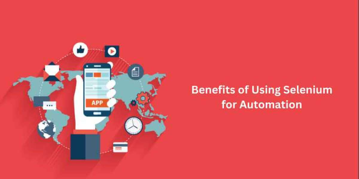 What are the Benefits of Using Selenium for Automation?