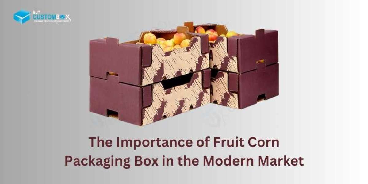 The Importance of Fruit Corn Packaging Box in the Modern Market